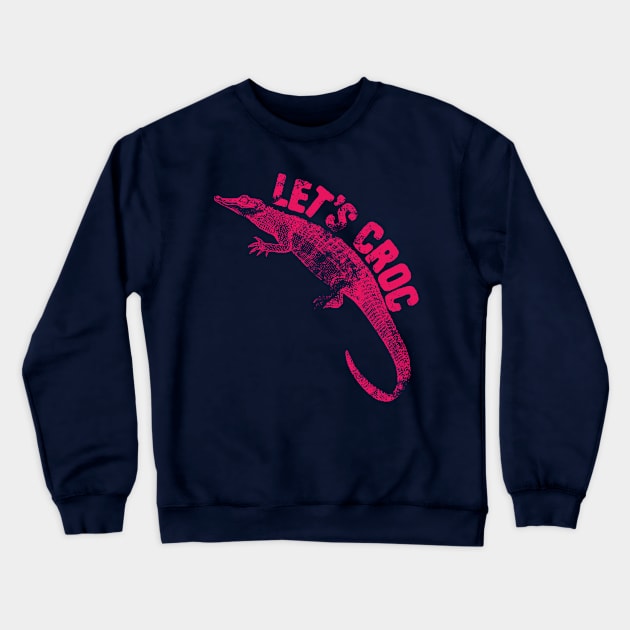 let's croc Crewneck Sweatshirt by Shirts That Bangs